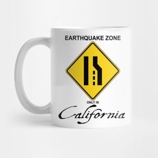 Earthquake Zone only in California Mug